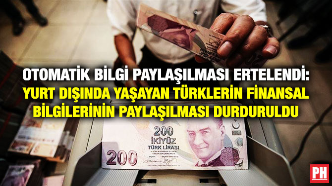Otomatik Bilgi Paylaşımı Ertelendi: Yurt Dışında Yaşayan Türklerin Finansal Bilgilerinin Paylaşılması Durduruldu