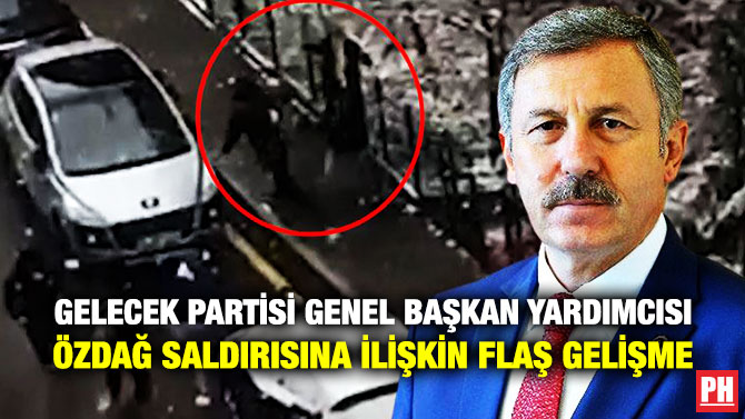 Gelecek Partisi Genel Başkan Yardımcısı Özdağ Saldırısına İlişkin Flaş Gelişme