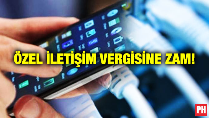 Özel İletişim Vergisine Zam!