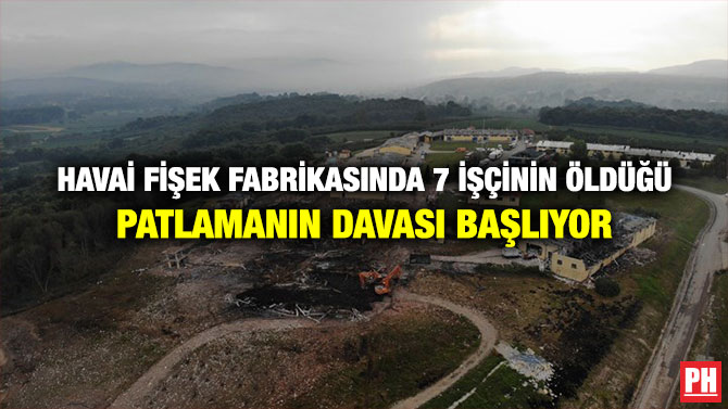 Havai Fişek Fabrikasında 7 İşçinin Öldüğü Patlamanın Davası Başlıyor