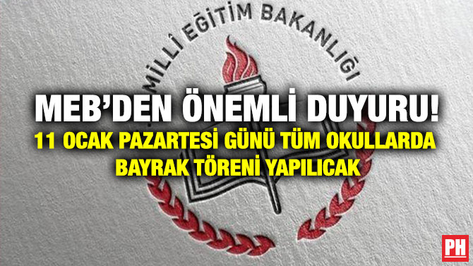 MEB’den Önemli Duyuru! 11 Ocak Pazartesi Günü Tüm Okullarda Bayrak Töreni Yapılıcak