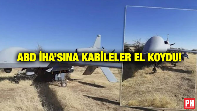 ABD İHA’sına Kabileler El Koydu!