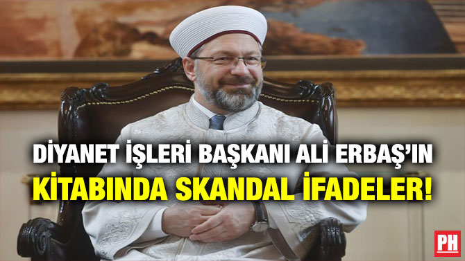 Diyanet İşleri Başkanı Ali Erbaş’ın Kitabında Skandal İfadeler!