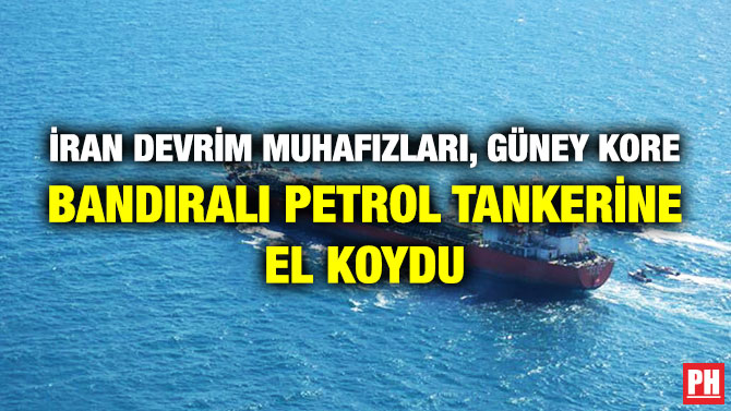 İran Devrim Muhafızları, Güney Kore Bandıralı Petrol Tankerine El Koydu