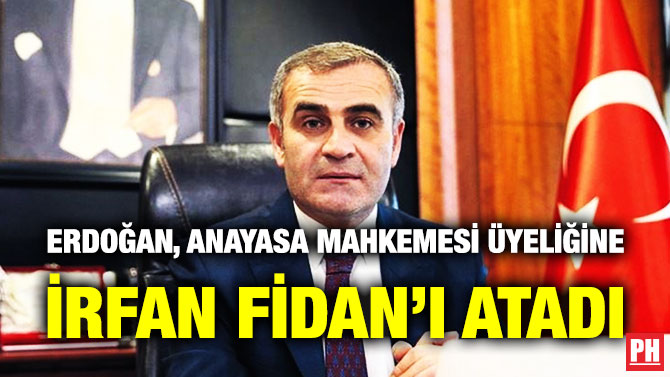 Erdoğan, Anayasa Mahkemesi Üyeliğine İrfan Fidan’ı Atadı