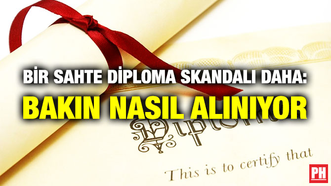 BİR SAHTE DİPLOMA SKANDALI DAHA: BAKIN NASIL ALINIYOR