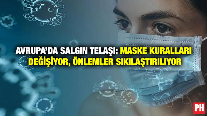 Avrupa’da Salgın Telaşı: Maske Kuralları Değişiyor, Önlemler Sıkılaştırılıyor