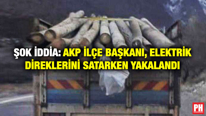 Şok İddia: AKP İlçe Başkanı, Elektrik Direklerini Satarken Yakalandı