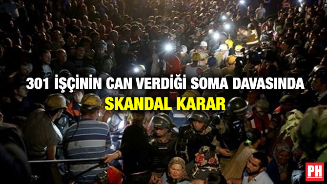 301 İşçinin Can Verdiği Soma Davasında Skandal Karar