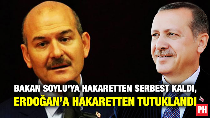 Bakan Soylu’ya Hakaretten Serbest Kaldı, Erdoğan’a Hakaretten Tutuklandı
