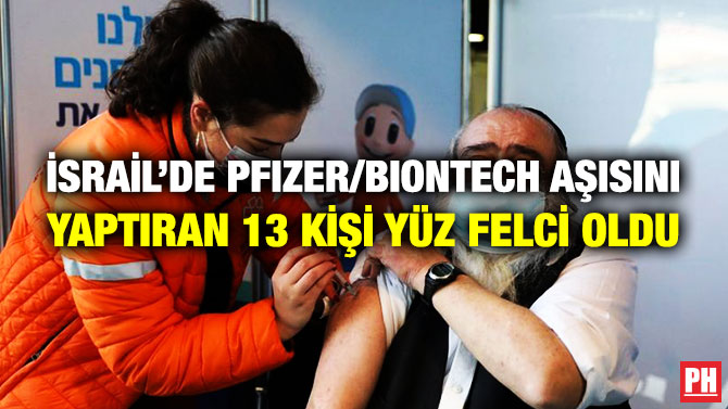 İsrail’de Pfizer/BioNTech Aşısını Yaptıran 13 Kişi Yüz Felci Oldu