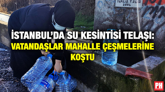 İstanbul’da Su Kesintisi Telaşı: Vatandaşlar Mahalle Çeşmelerine Koştu
