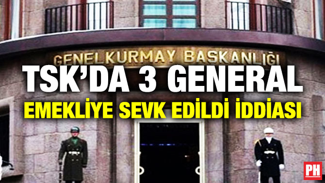 TSK’da 3 General Emekliye Sevk Edildi İddiası