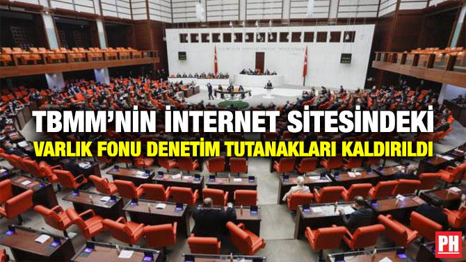 TBMM’nin İnternet Sitesindeki Varlık Fonu Denetim Tutanakları Kaldırıldı