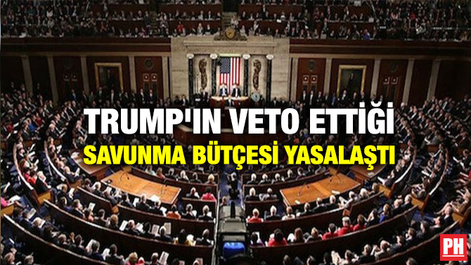 TRUMP’IN VETO ETTİĞİ SAVUNMA BÜTÇESİ YASALAŞTI
