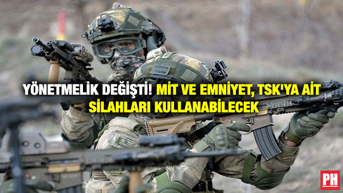 Yönetmelik Değişti! MİT ve Emniyet, TSK’ya Ait Silahları Kullanabilecek