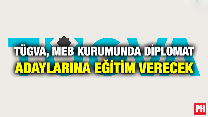 TÜGVA, MEB Kurumunda Diplomat adaylarına Eğitim Verecek