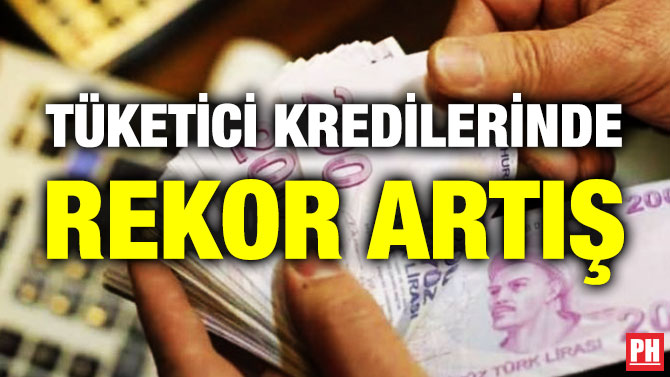 Tüketici Kredilerinde Rekor Artış