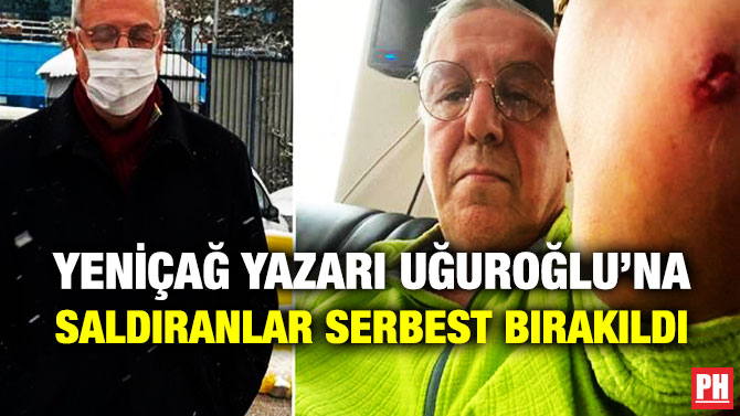 Yeniçağ Yazarı Uğuroğlu’na Saldıranlar Serbest Bırakıldı