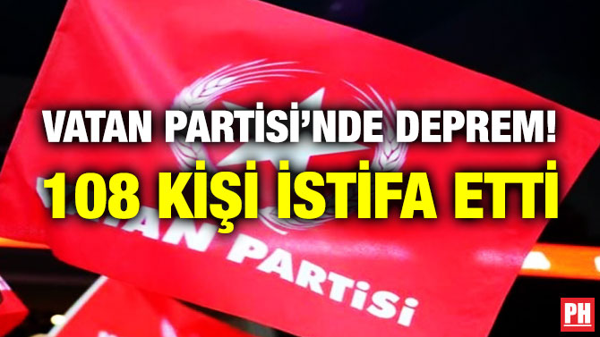Vatan Partisi’nde Deprem! 108 Kişi İstifa Etti