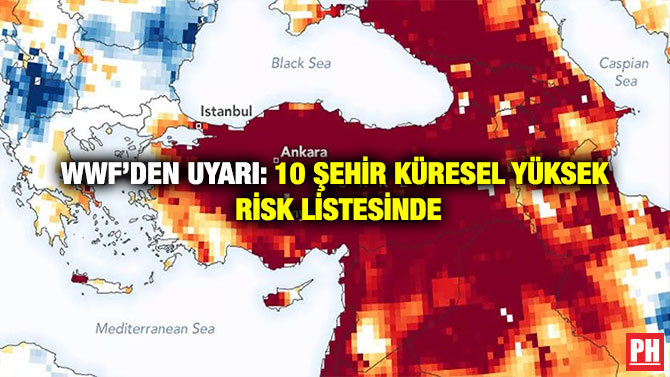 WWF’den Uyarı: 10 Şehir Küresel Yüksek Risk Listesinde
