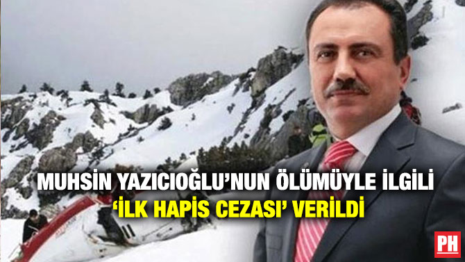 Muhsin Yazıcıoğlu’nun Ölümüyle İlgili ‘İlk Hapis Cezası’ Verildi