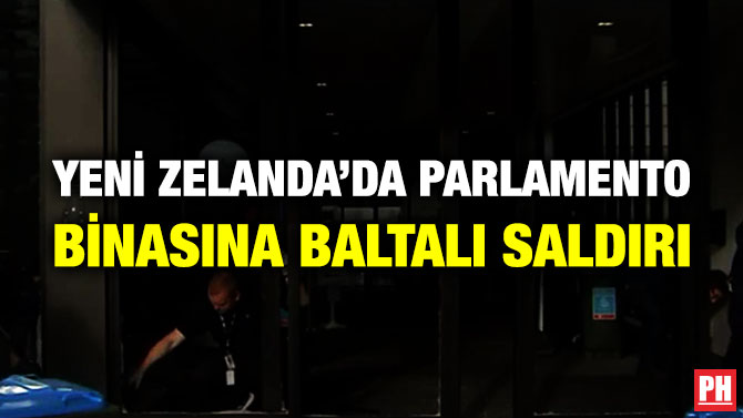 Yeni Zelanda’da Parlamento Binasına Baltalı Saldırı