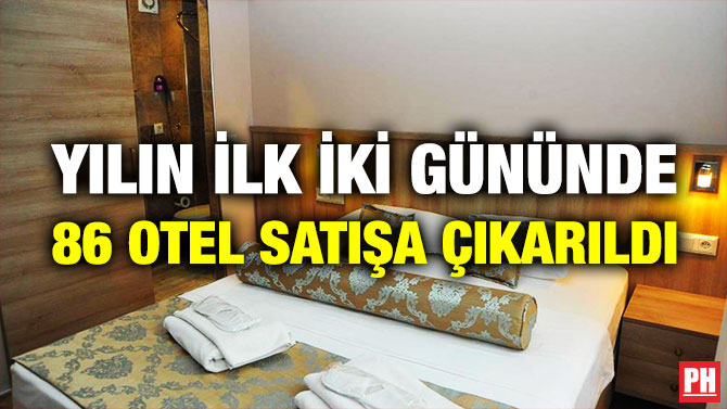 Yılın İlk İki Gününde 86 Otel Satışa Çıkarıldı