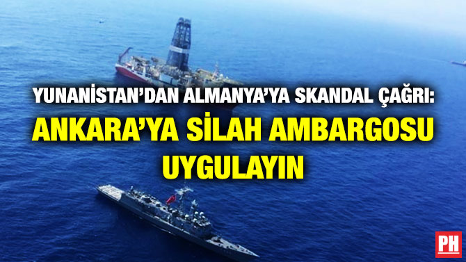 Yunanistan’dan Almanya’ya Skandal Çağrı: Ankara’ya Silah Ambargosu Uygulayın