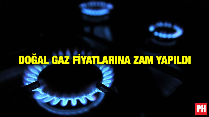 DOĞAL GAZ FİYATLARINA ZAM YAPILDI