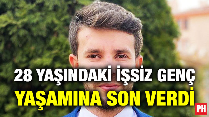 28 Yaşındaki İşsiz Genç Yaşamına Son Verdi