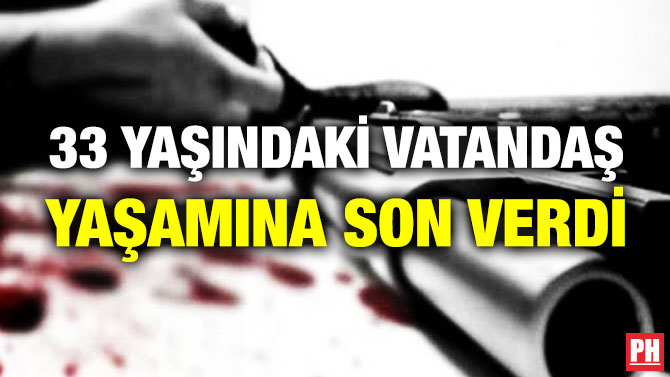 33 Yaşındaki Vatandaş Yaşamına Son Verdi