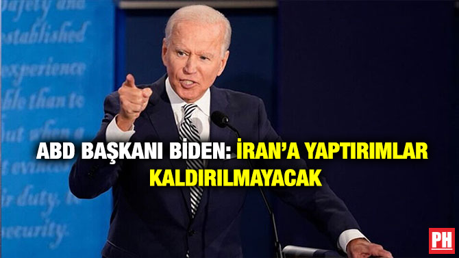 ABD Başkanı Biden: İran’a Yaptırımlar Kaldırılmayacak