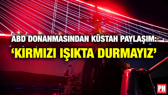 ABD Donanmasından Küstah Paylaşım: ‘Kırmızı Işıkta Durmayız’