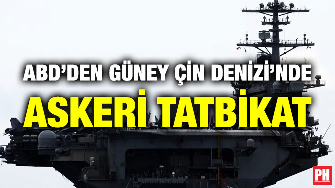 ABD’den Güney Çin Denizi’nde Askeri Tatbikat