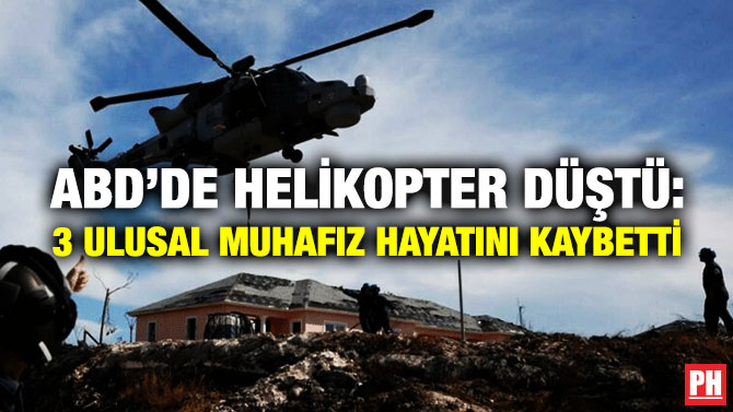 ABD’de Helikopter Düştü: 3 Ulusal Muhafız Hayatını Kaybetti