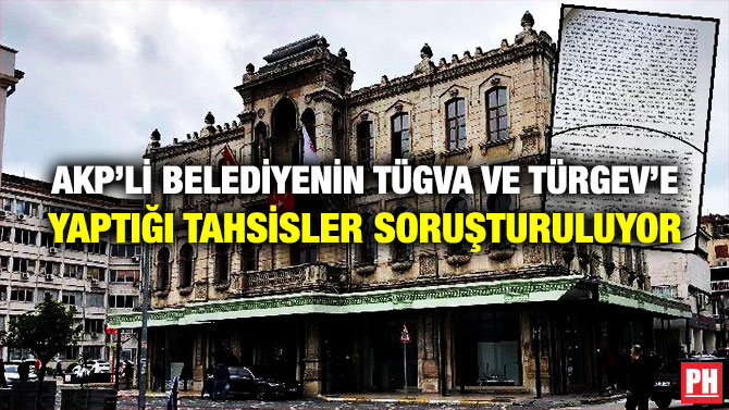 AKP’li Belediyenin TÜGVA ve TÜRGEV’e Yaptığı Tahsisler Soruşturuluyor