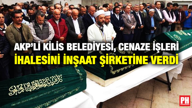 AKP’li Kilis Belediyesi, Cenaze İşleri İhalesini İnşaat Şirketine Verdi