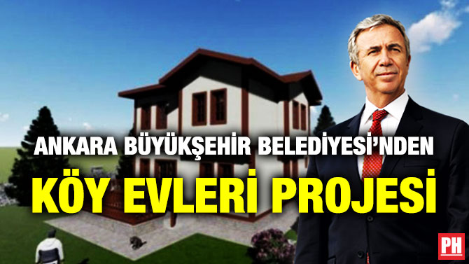 Ankara Büyükşehir Belediyesi’nden Köy Evleri Projesi