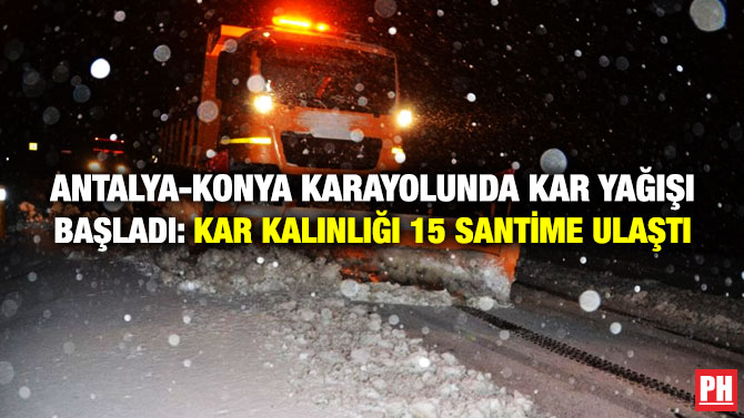 Antalya-Konya Karayolunda Kar Yağışı Başladı: Kar Kalınlığı 15 Santime Ulaştı
