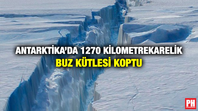 Antarktika’da 1270 Kilometrekarelik Buz Kütlesi Koptu