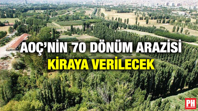 AOÇ’nin 70 Dönüm Arazisi Kiraya Verilecek