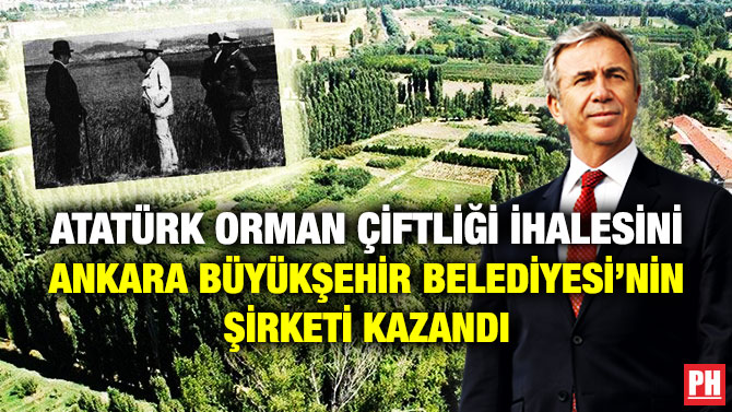 Atatürk Orman Çiftliği İhalesini Ankara Büyükşehir Belediyesi’nin Şirketi Kazandı