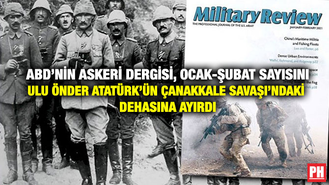 ABD’nin Askeri Dergisi, Ocak-Şubat Sayısını Ulu Önder Atatürk’ün Çanakkale Savaşı’ndaki Dehasına AyırdI