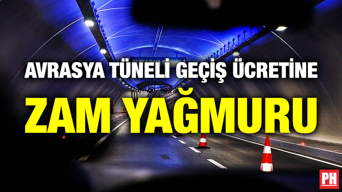 Avrasya Tüneli Geçiş Ücretine Zam Yağmuru
