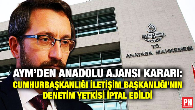 AYM’den Anadolu Ajansı Kararı: Cumhurbaşkanlığı İletişim Başkanlığı’nın Denetim Yetkisi İptal Edildi