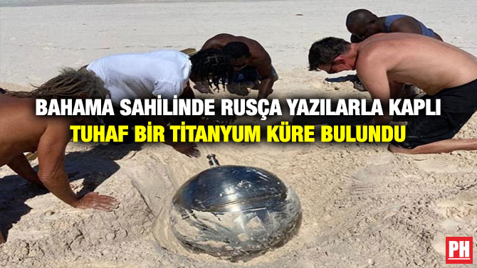 Bahama Sahilinde Rusça Yazılarla Kaplı Tuhaf Bir Titanyum Küre Bulundu