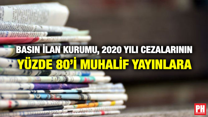 Basın İlan Kurumu, 2020 Yılı Cezalarının Yüzde 80’i Muhalif Yayınlara