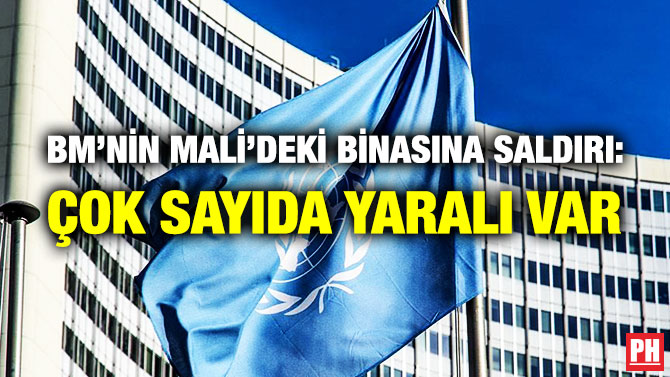 BM’nin Mali’deki Binasına Saldırı: Çok Sayıda Yaralı Var