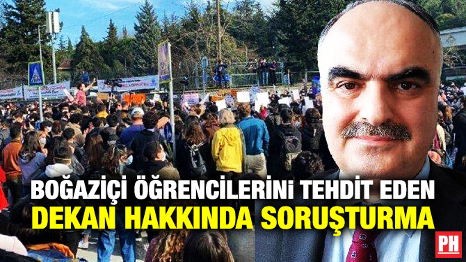 Boğaziçi Öğrencilerini Tehdit Eden Dekan Hakkında Soruşturma